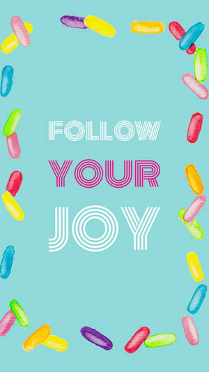 Follow Your Joy Wallpaper