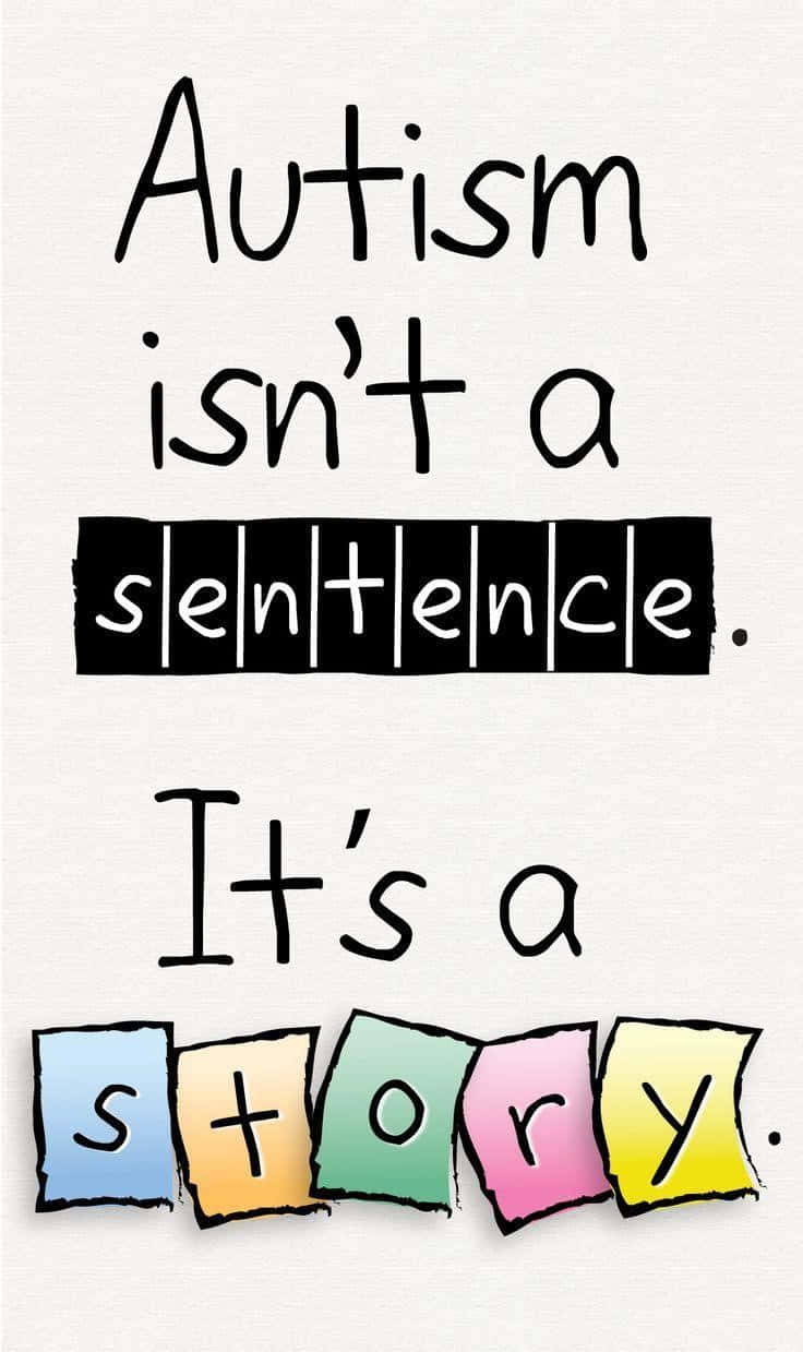 Autism Isn't A Sentence It's A Story Wallpaper