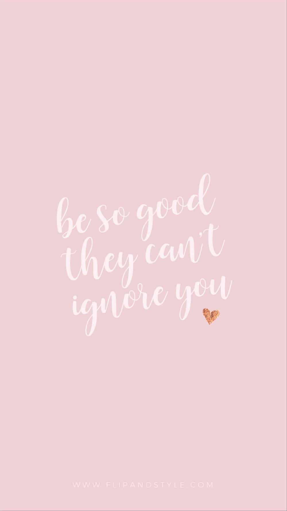 Be So Good They Can't Ignore You Quote Wallpaper