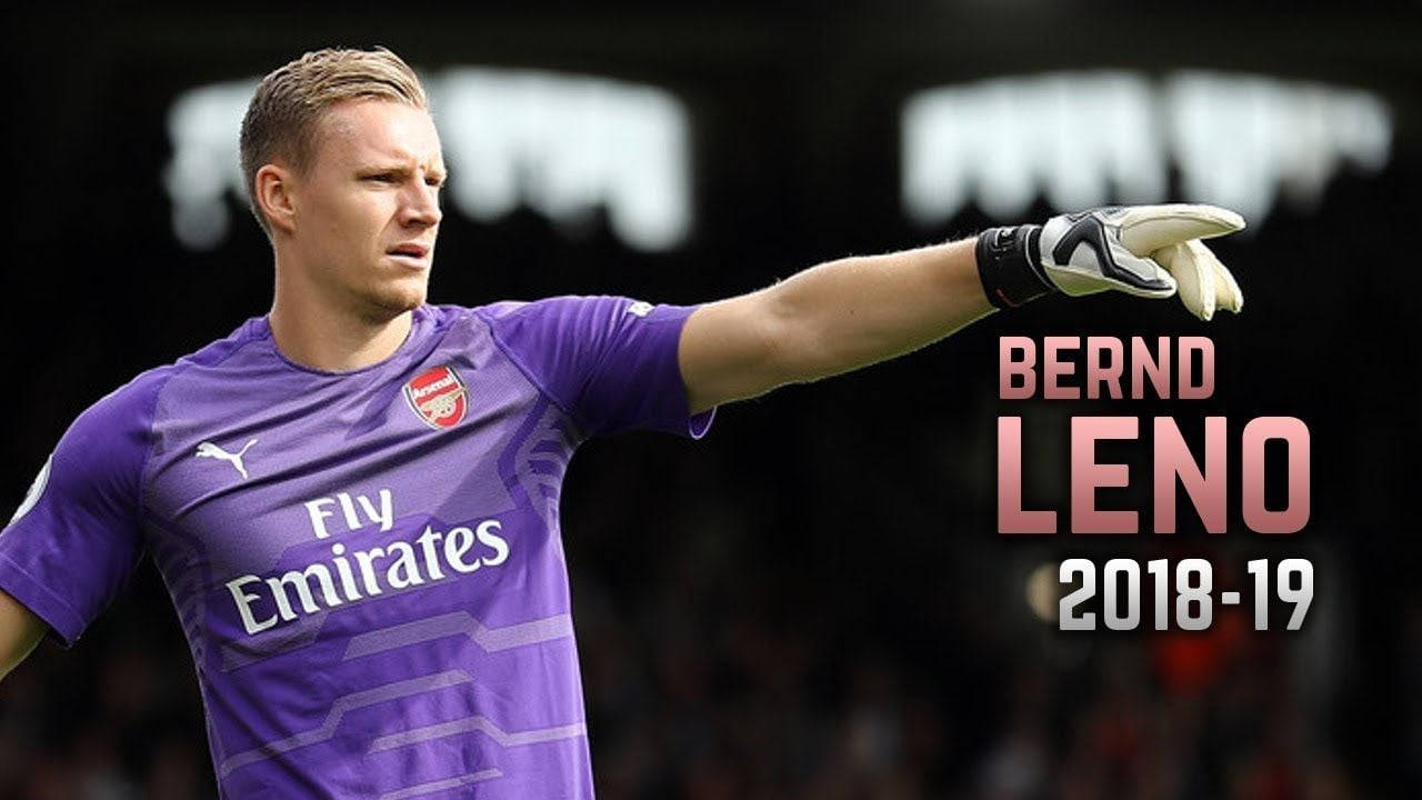 Bernd Leno 2018 - 2019 Wallpaper