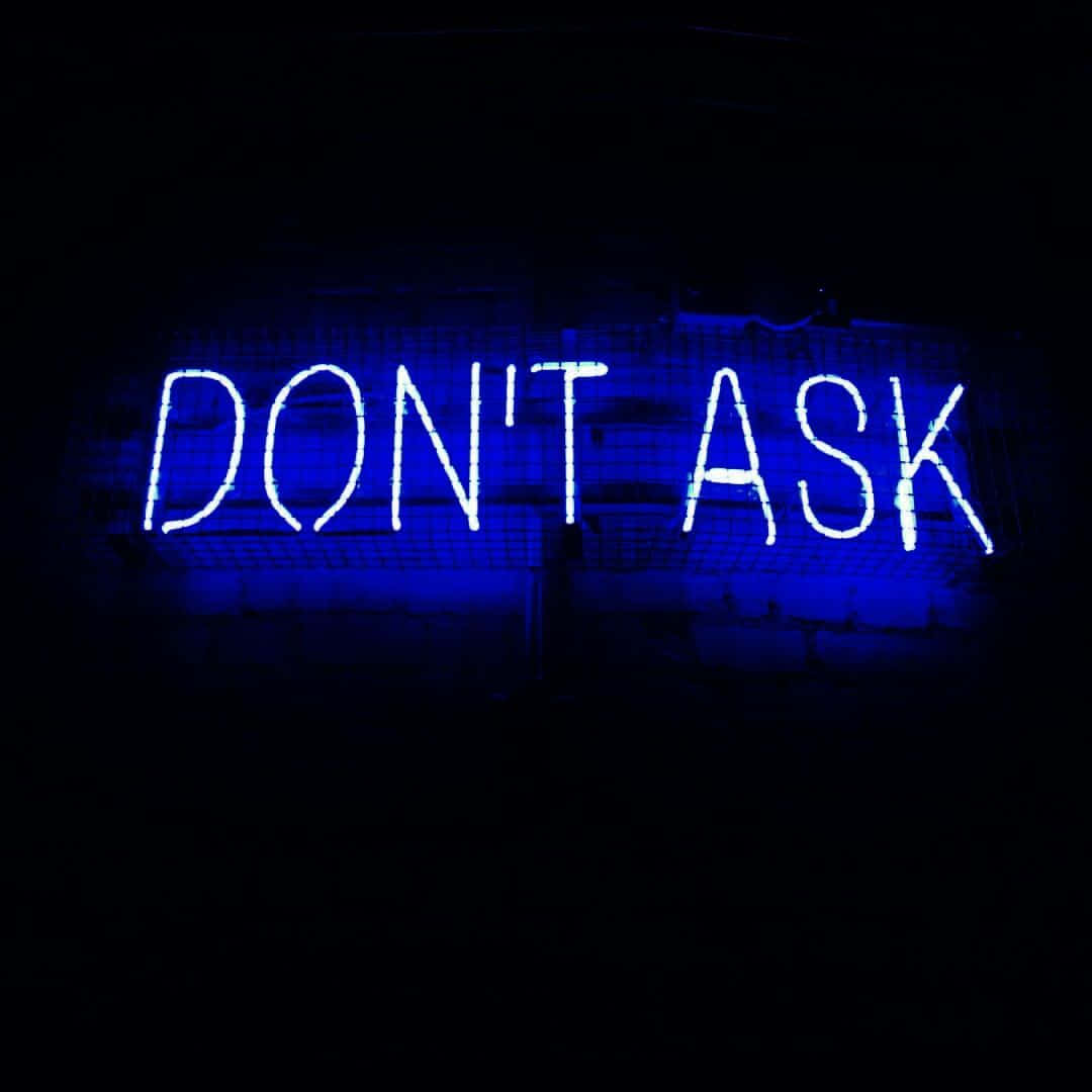 Blue Neon Sign Dont Ask Wallpaper