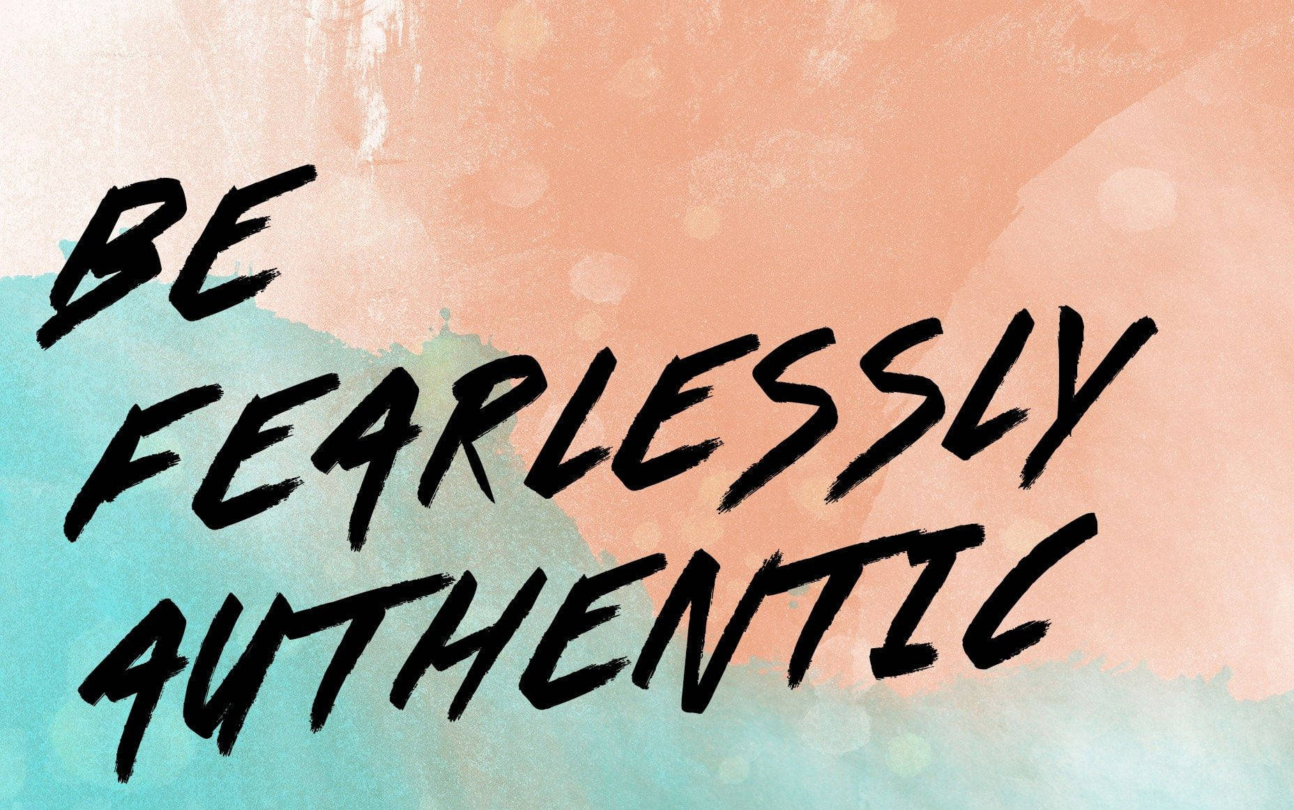 Caption: Be Fearlessly Authentic Quote Wallpaper