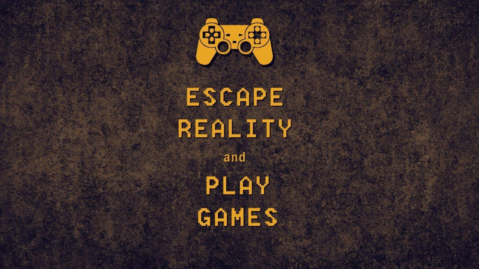 Cool Gaming Escape Reality Quote Wallpaper