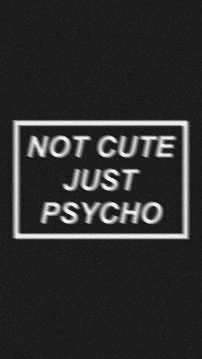 Cute Black And White Aesthetic Not Cute Just Psycho Wallpaper