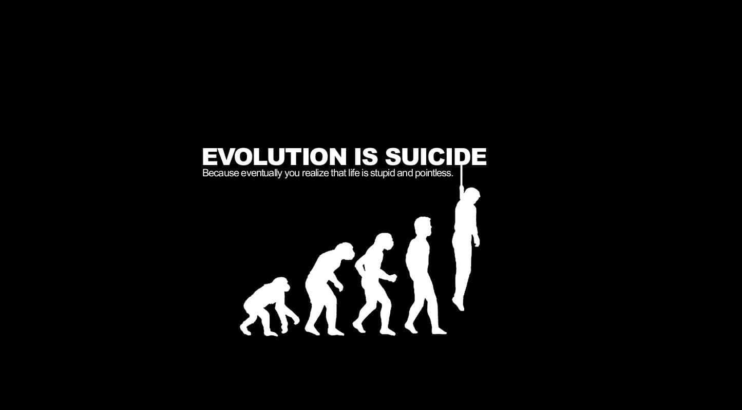 Dark Depressing Evolution Is Suicide Wallpaper