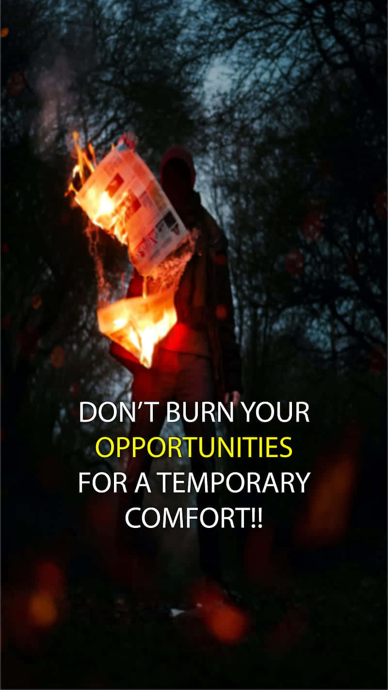 Don’t Burn Opportunity Wallpaper