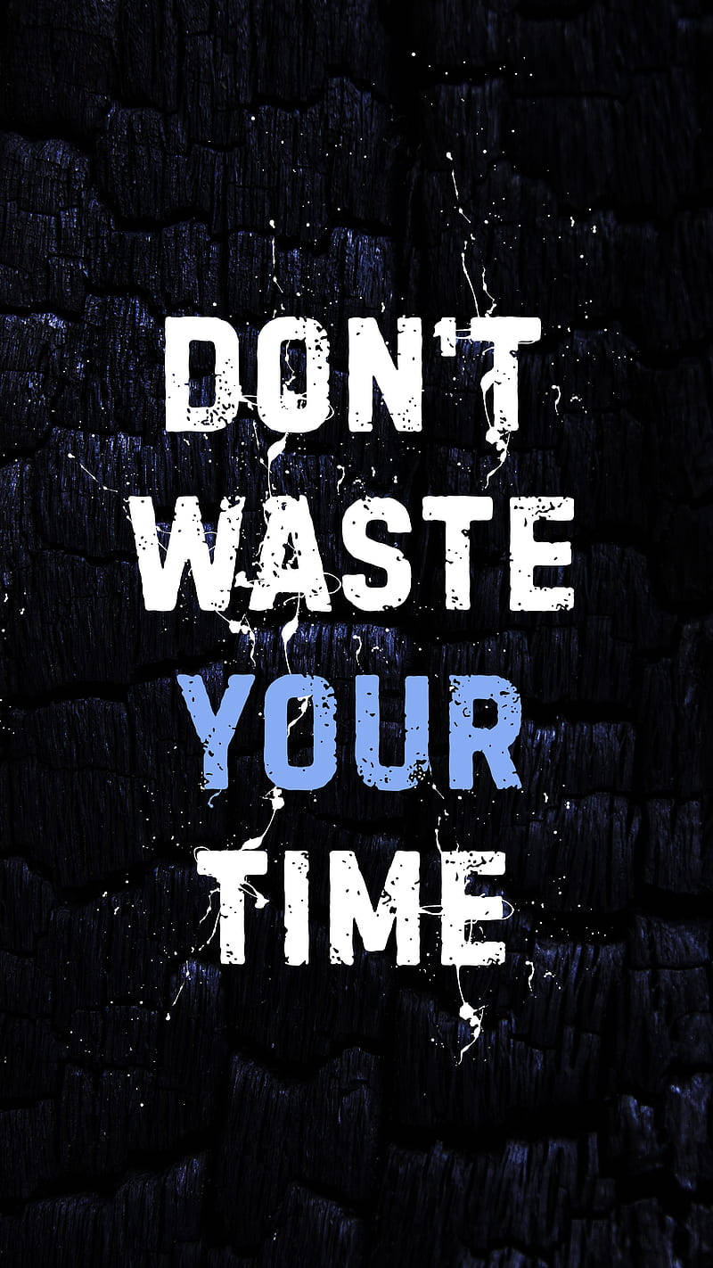 Don’t Waste Time Motivational Mobile Wallpaper