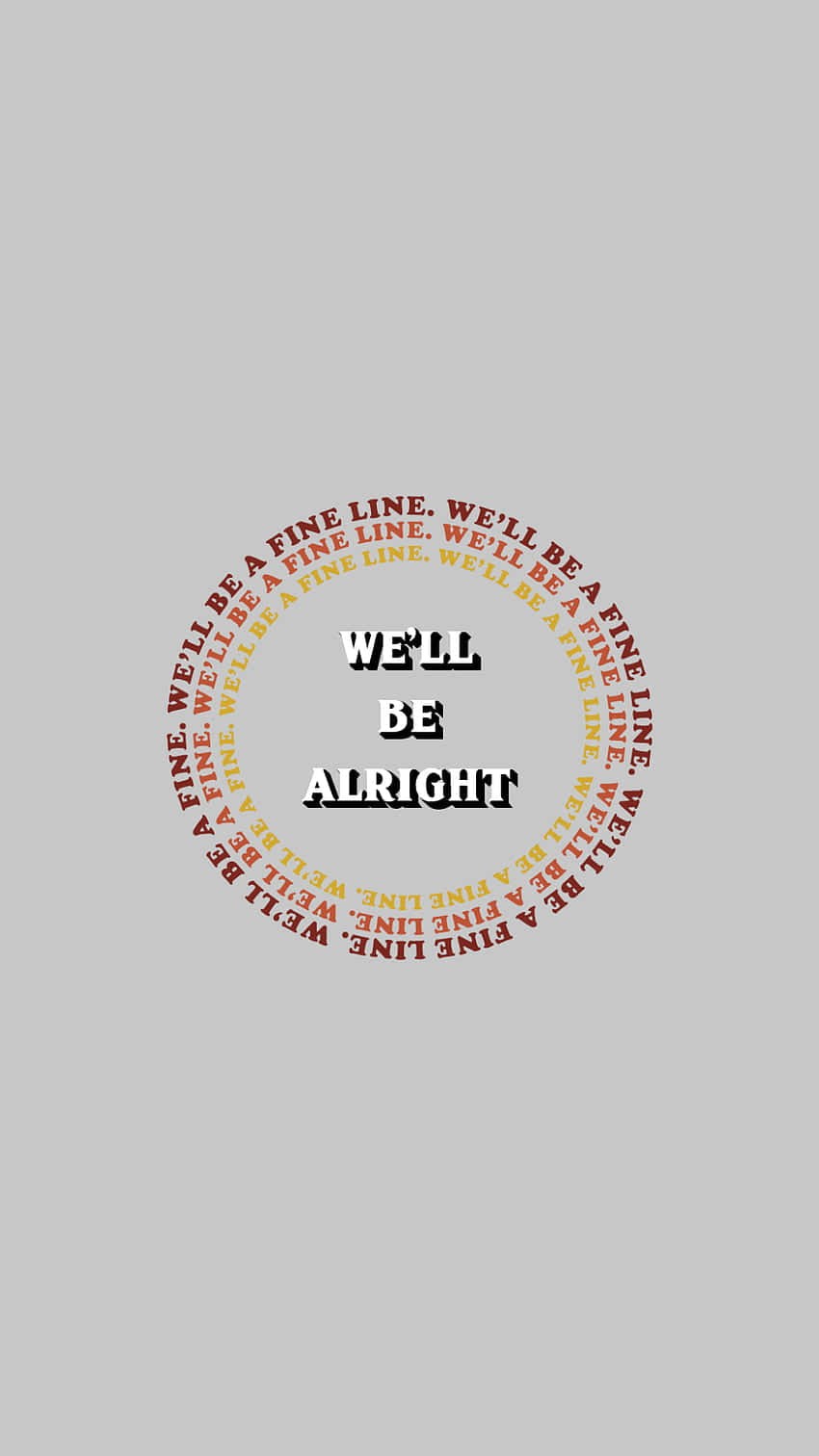 Fine Line We Will Be Alright Wallpaper Wallpaper