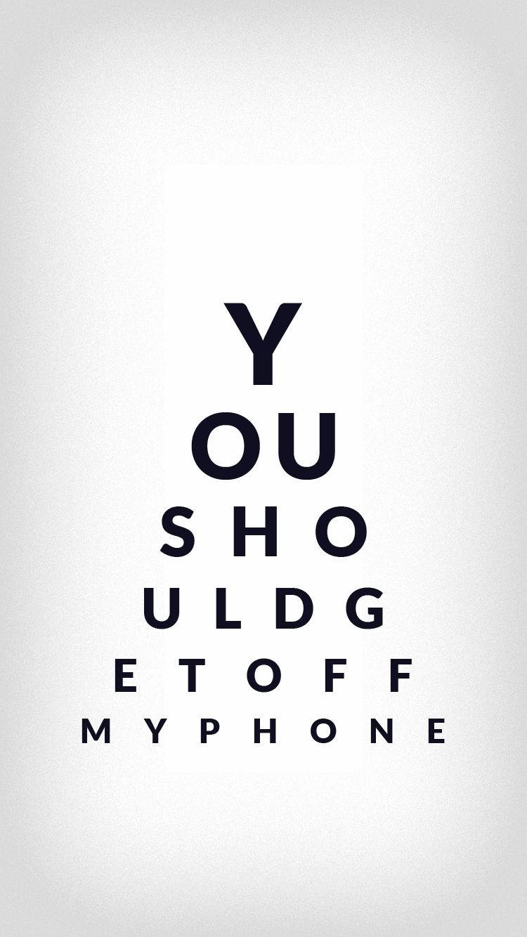 Funny Get Off My Phone Eye Test Wallpaper