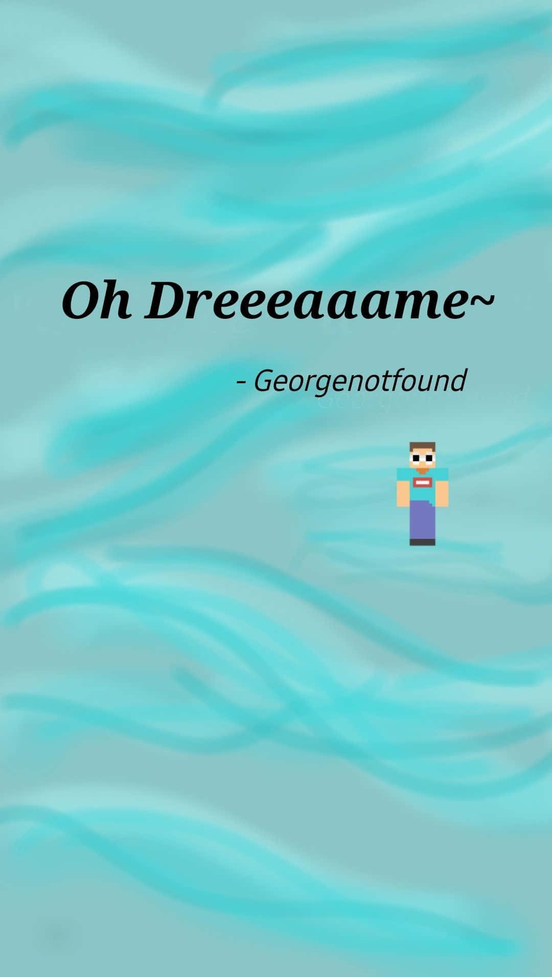 Georgenotfound Quotes Saying Oh Dreame Wallpaper
