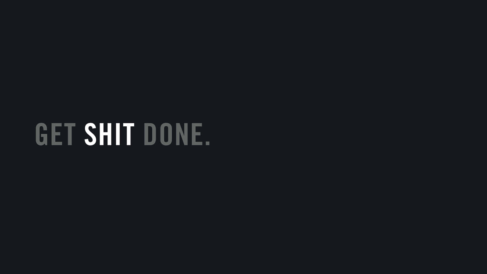 Get Shit Done - Ipad Wallpaper Wallpaper