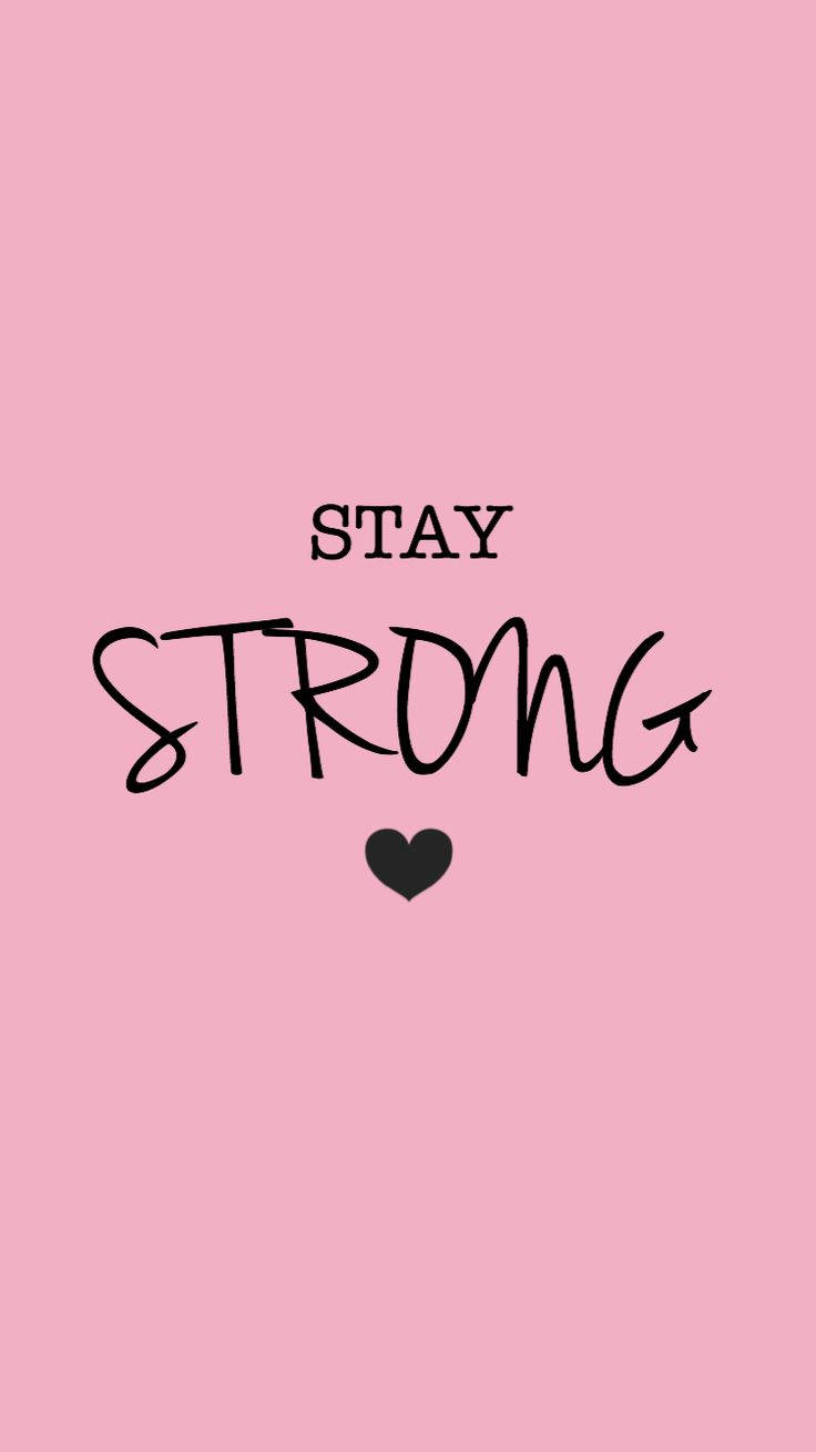 Girly Phone Stay Strong Wallpaper