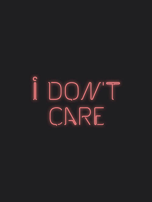 Glowing I Don't Care Wallpaper