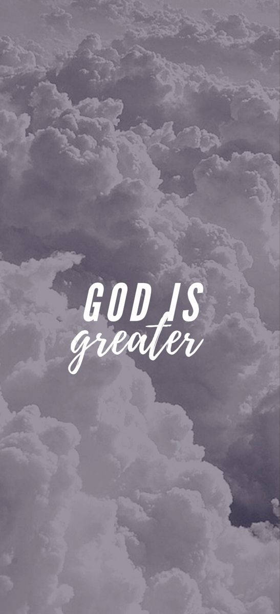 God Is Greater Clouds Phone Wallpaper Wallpaper