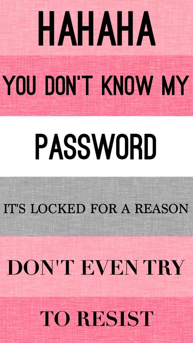 Hahaha You Dont Know My Password 640 X 1136 Wallpaper