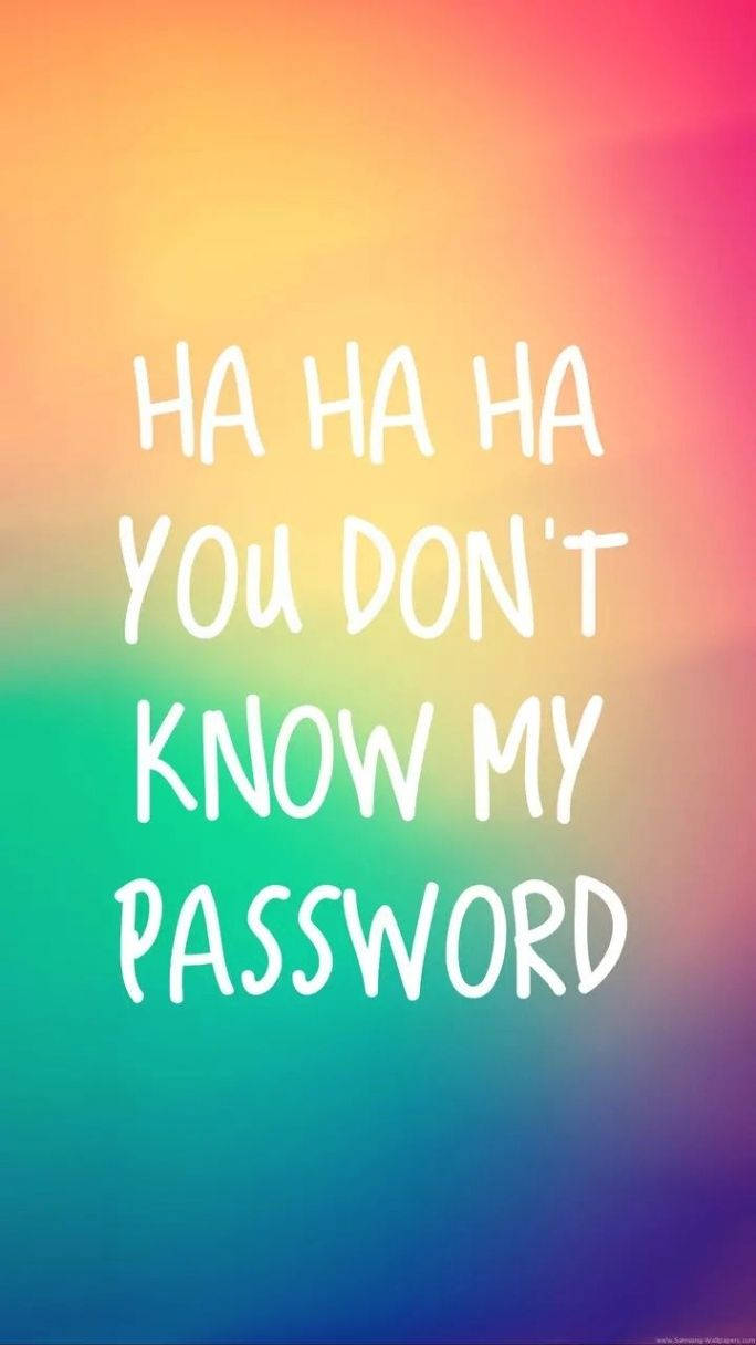 Hahaha You Dont Know My Password 684 X 1216 Wallpaper