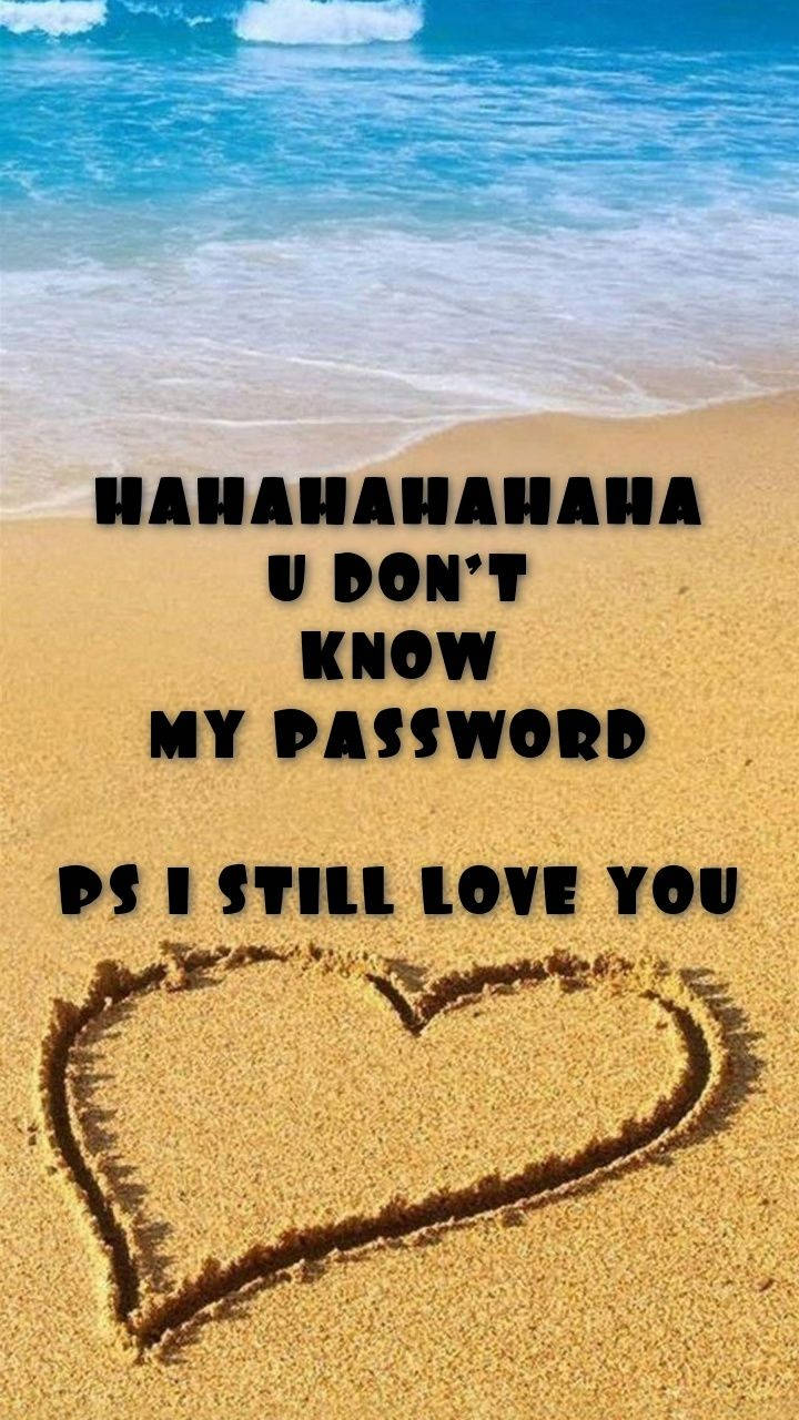 Hahaha You Dont Know My Password 720 X 1280 Wallpaper
