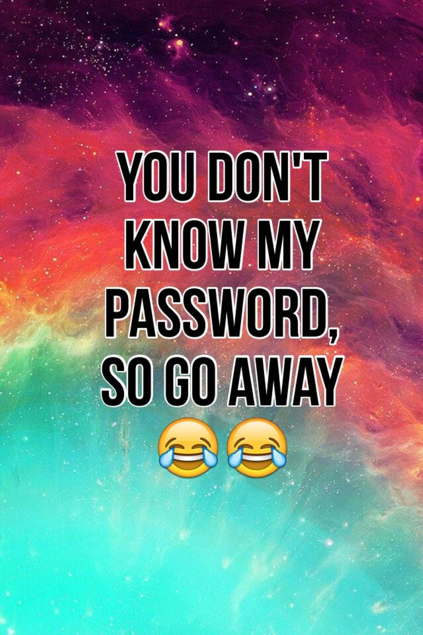 Hahaha You Dont Know My Password 853 X 1280 Wallpaper