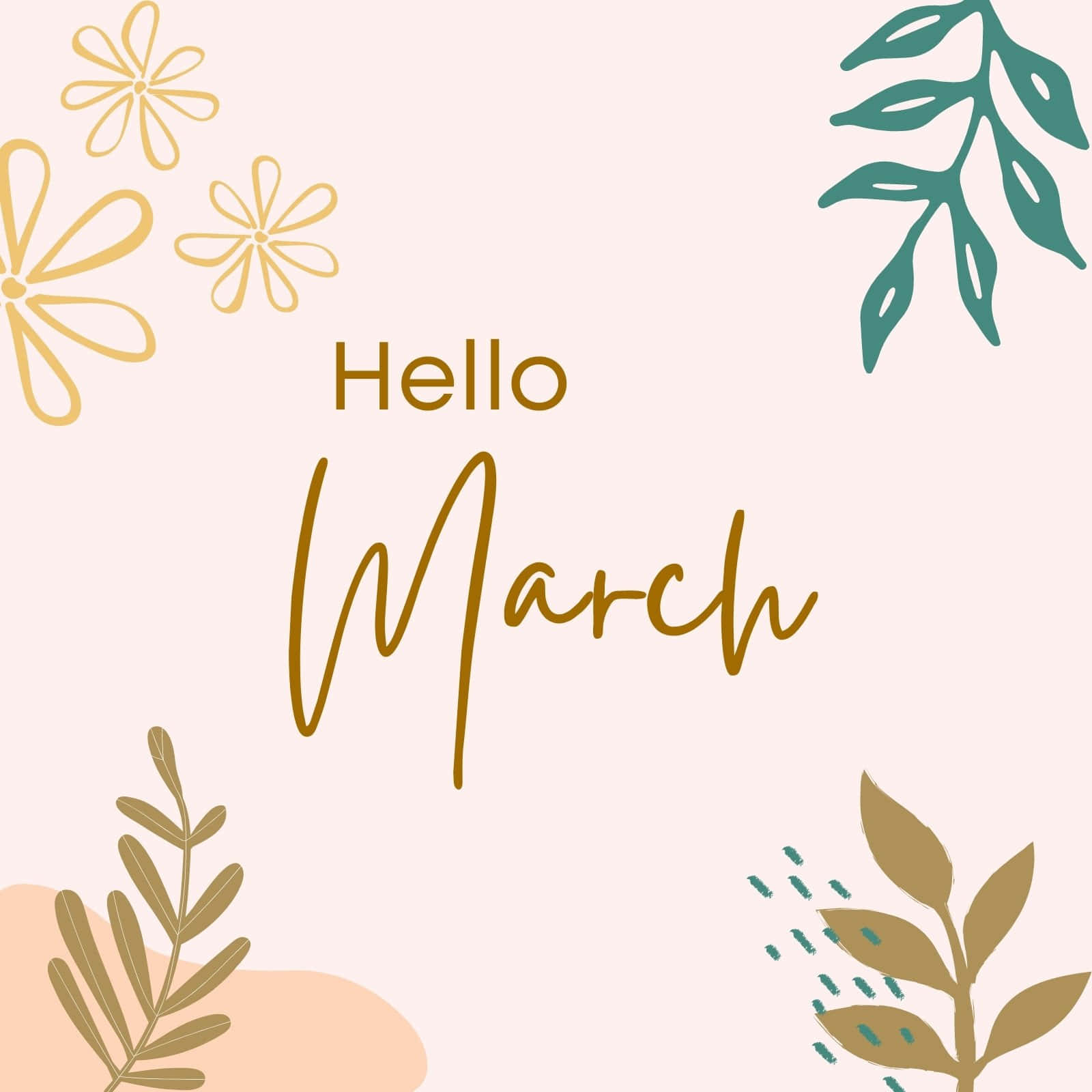 Hello March Flowers And Leaves Wallpaper