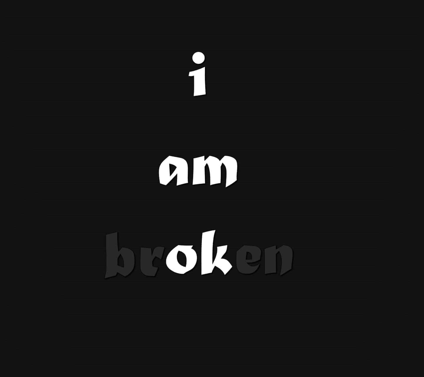 I Am Broken Text Design Wallpaper