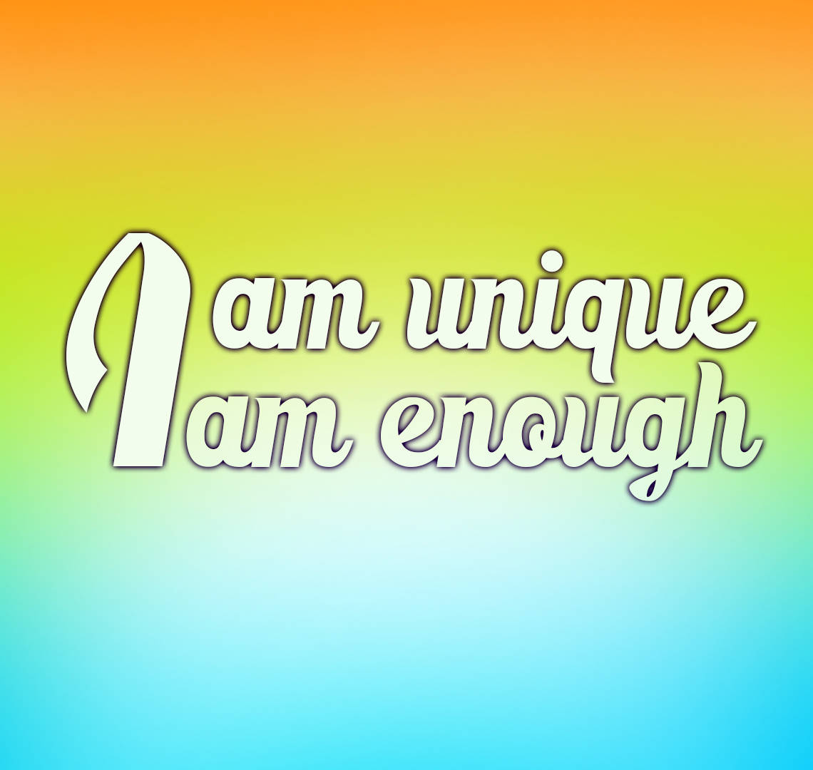 I Am Unique I Am Enough Wallpaper