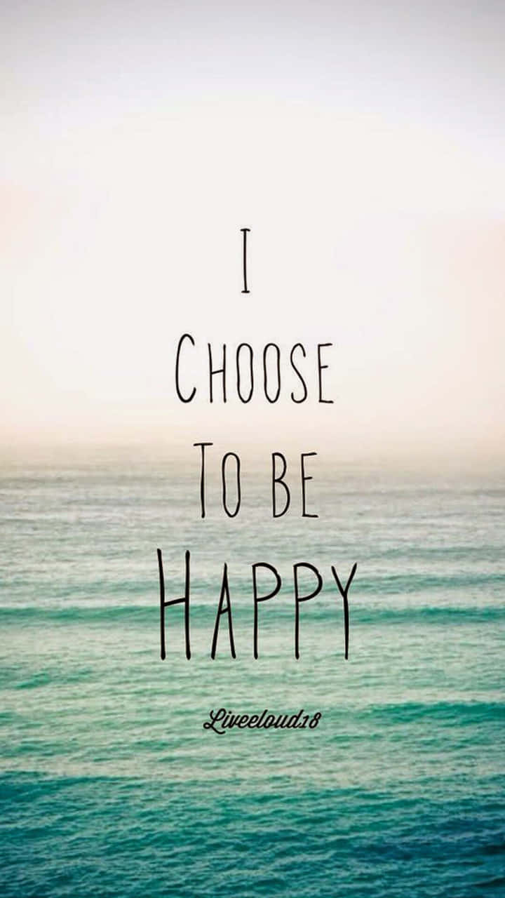 I Choose To Be Happy By Sarah Saunders Wallpaper