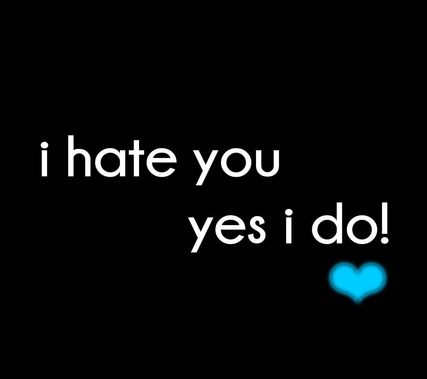 I Hate You Yes I Do Wallpaper