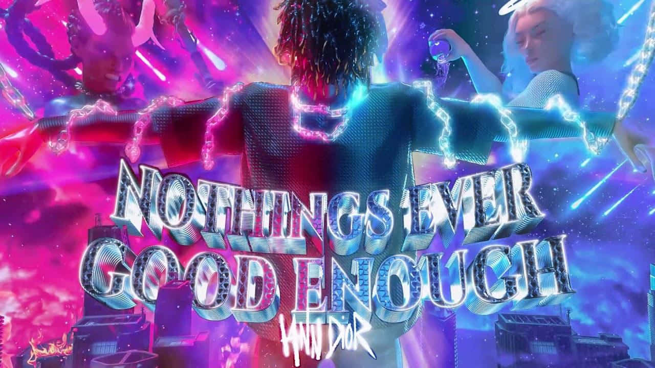 Iann Dior Nothings Ever Good Enough Wallpaper