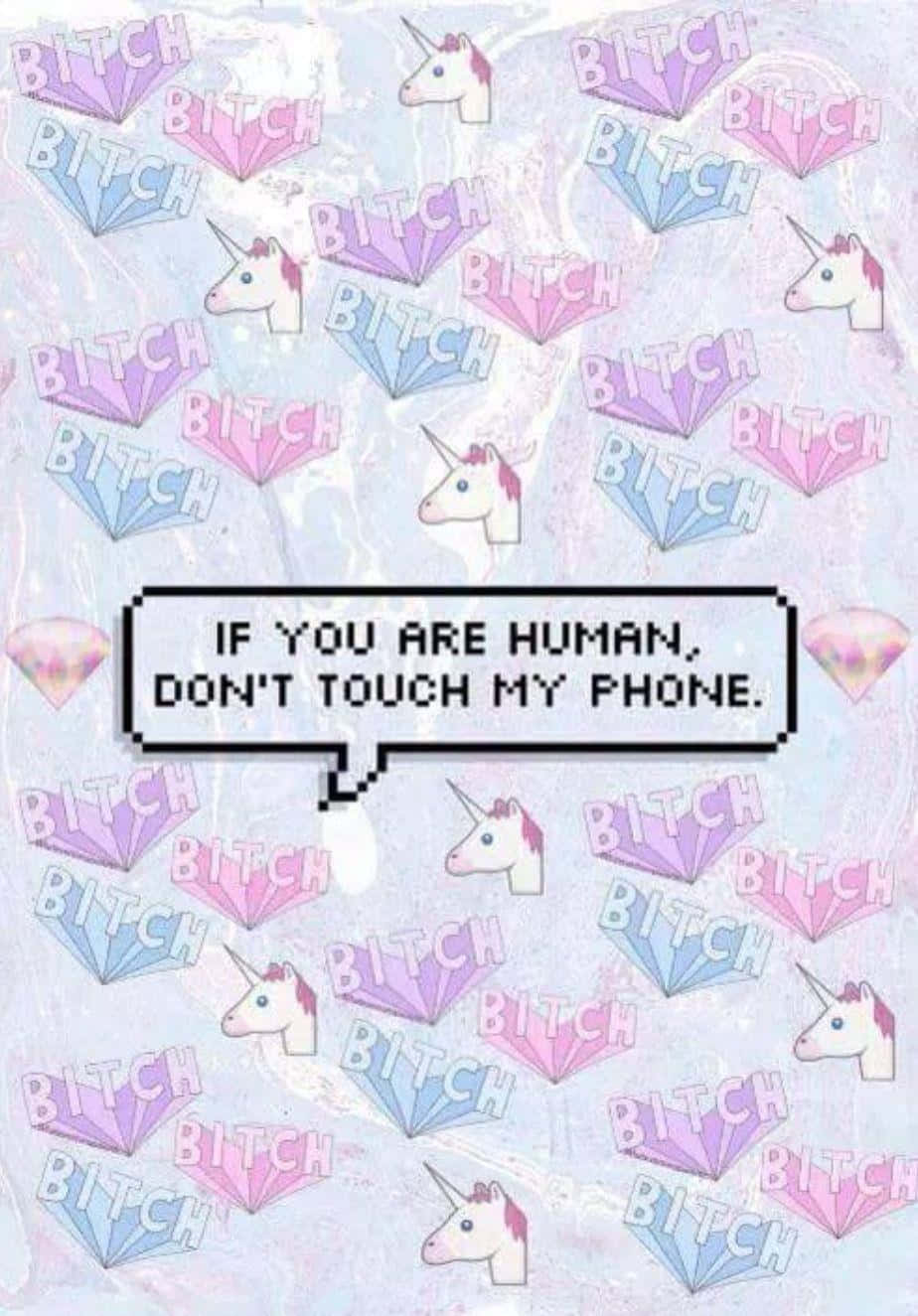 If You Are Human Don't Touch My Phone Wallpaper Wallpaper