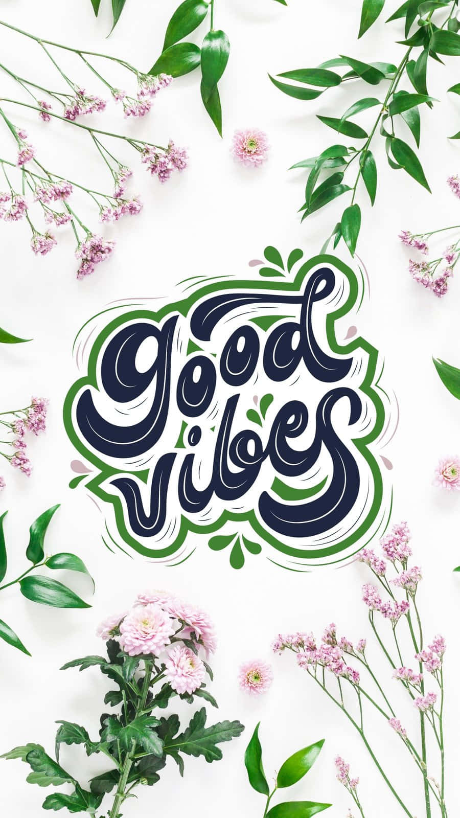 Inspiring Good Vibe Floral Calligraphy Art Wallpaper