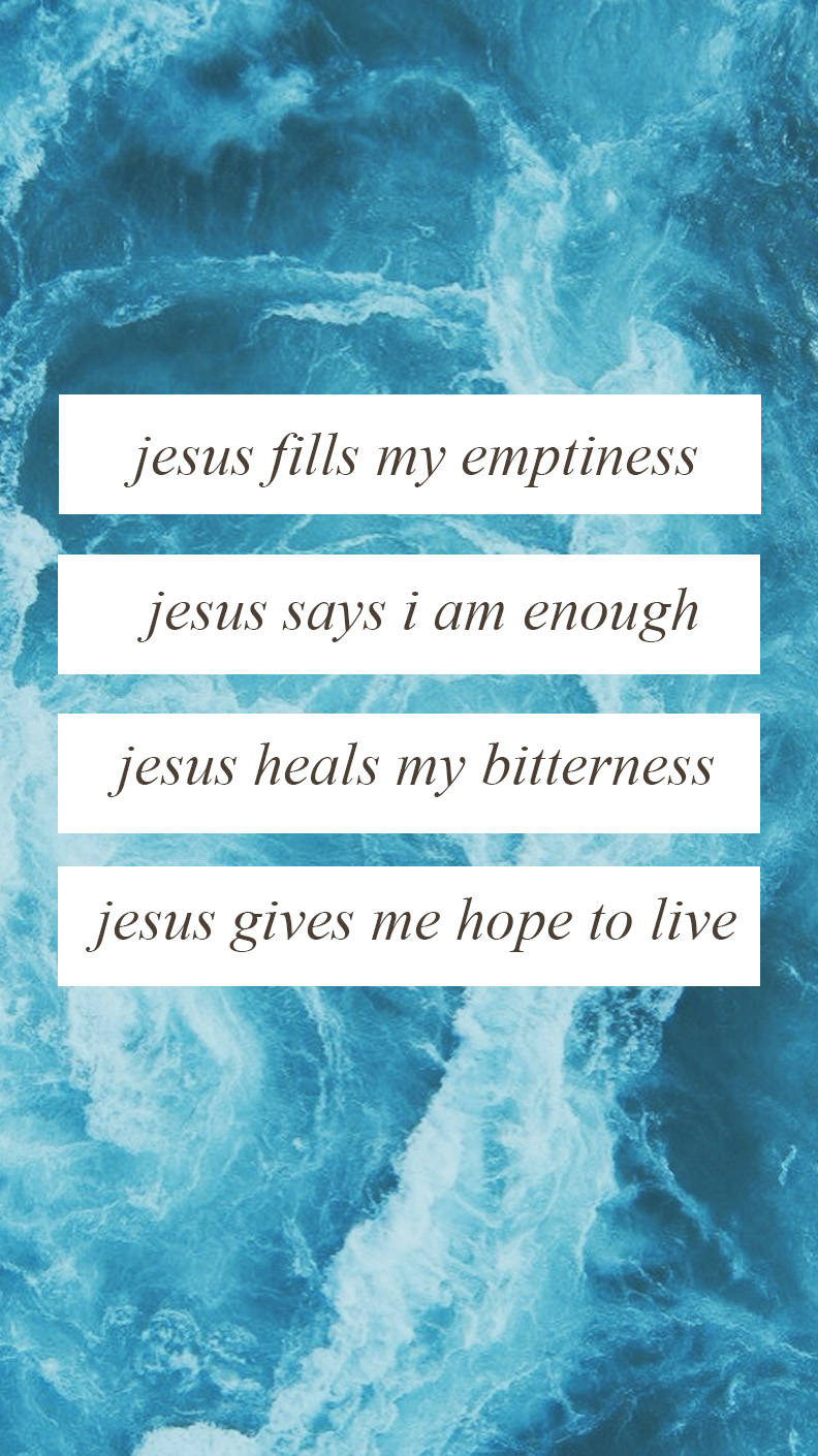 Jesus Fills My Emptyness Jesus Says I Am Jesus Heals My Bitterness Gives Hope To Live Wallpaper