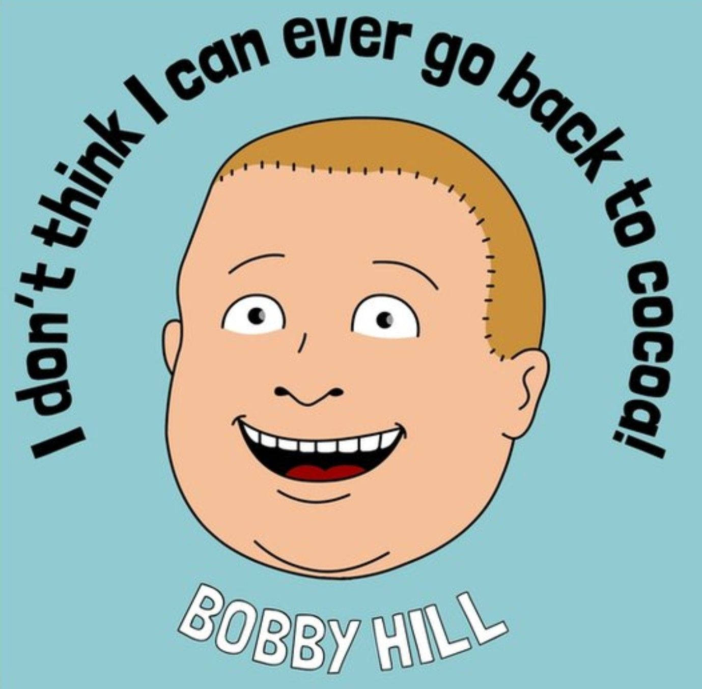 King Of The Hill Bobby Famous Line Wallpaper