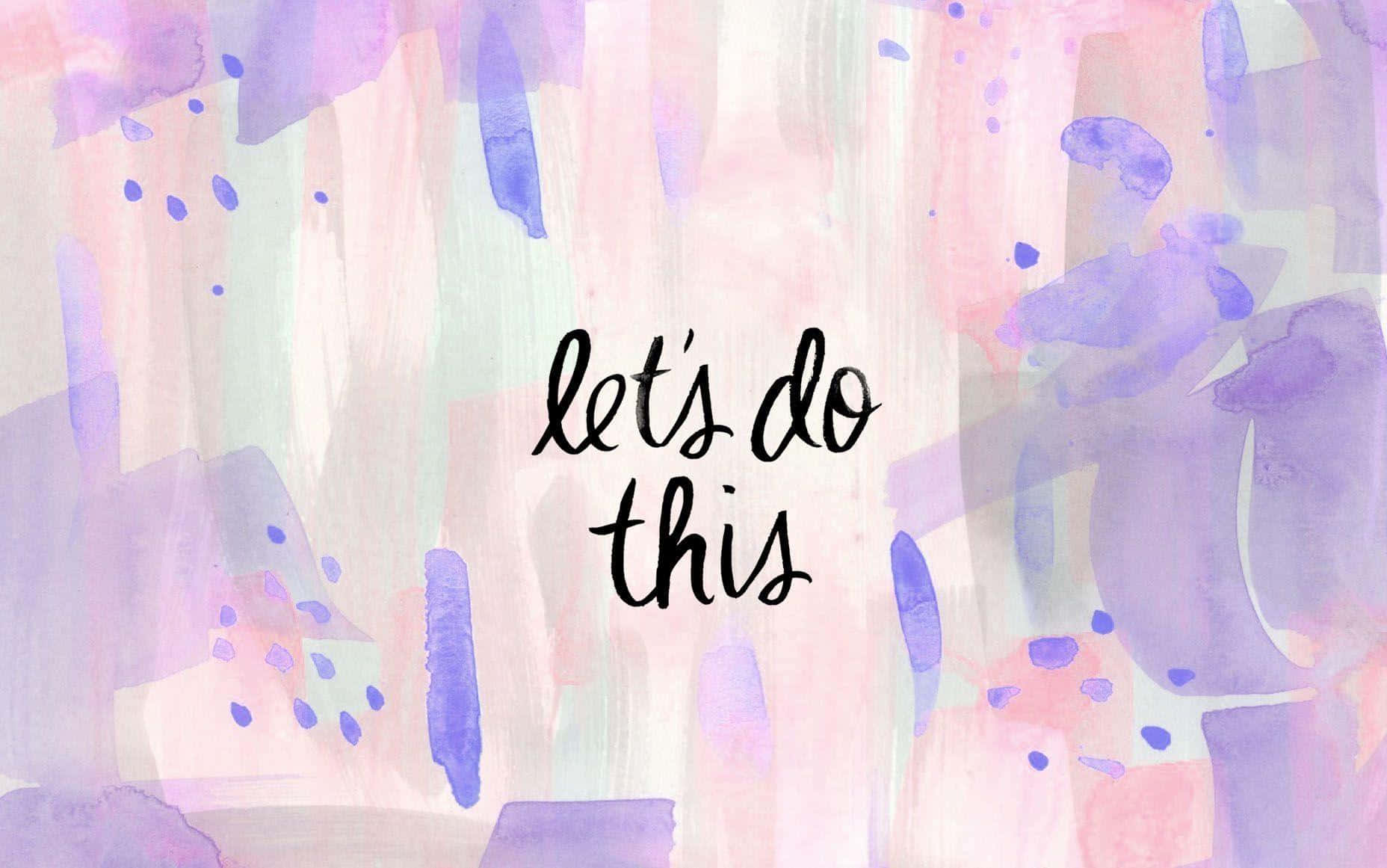 Let's Do This Tumblr Laptop Wallpaper