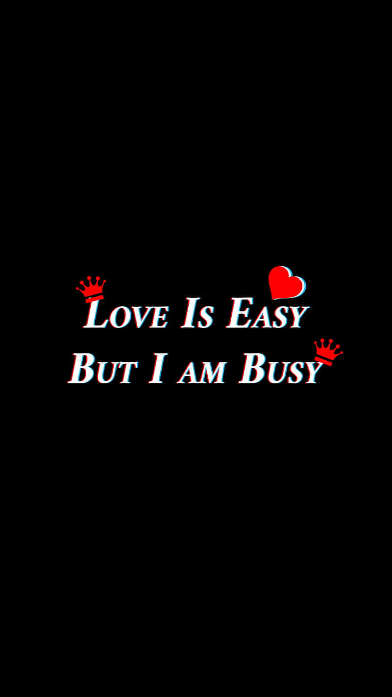 Love Is Easy But Busy Graphic Wallpaper