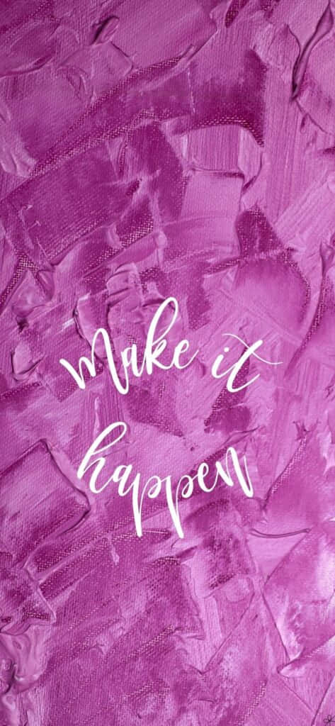 Make It Happen Inspirational Quote Wallpaper