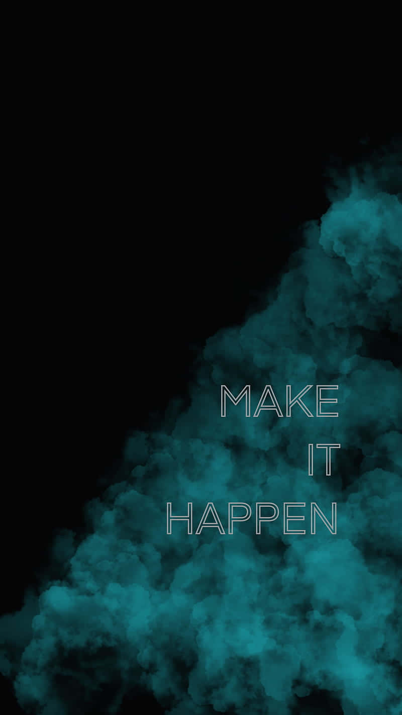 Make It Happen Inspirational Quote Wallpaper