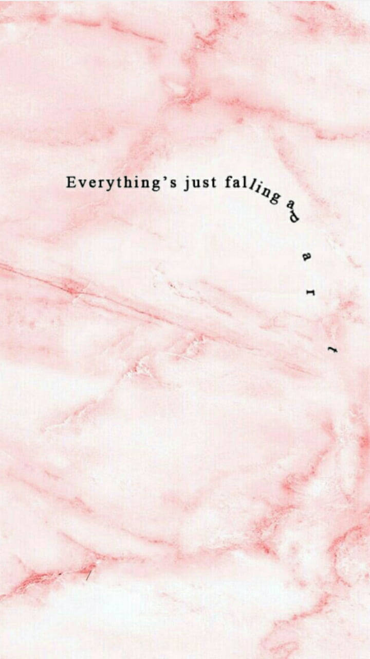 Marble Pink Everything's Just Falling Apart Wallpaper