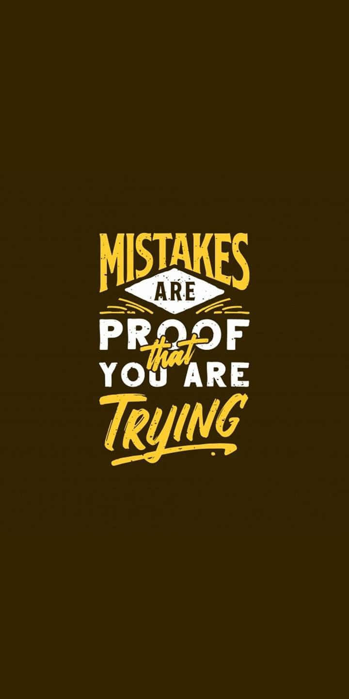 Motivational Quote Mistakes Are Proof You Are Trying Wallpaper