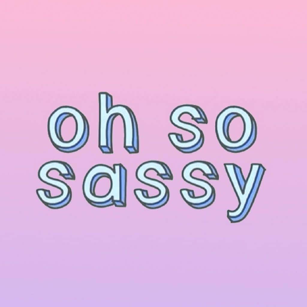 Oh So Sassy On A Pink And Blue Background Wallpaper