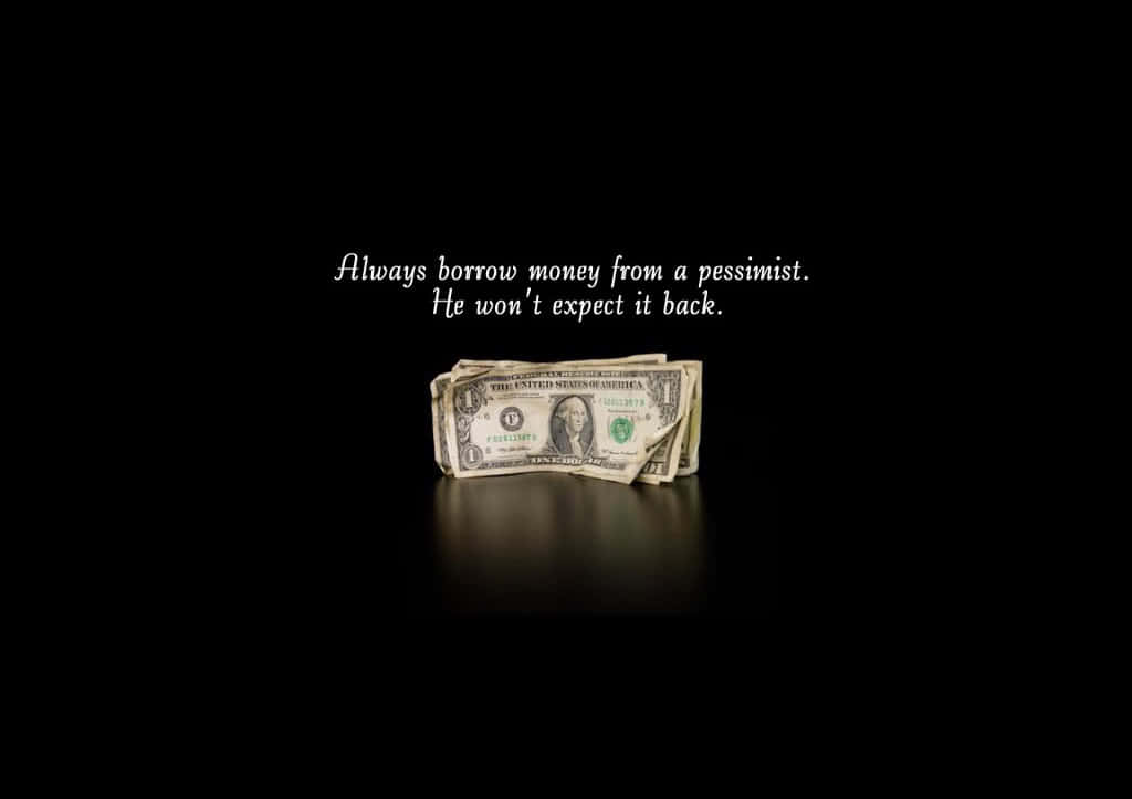 Pessimist Money Borrowing Quote Wallpaper