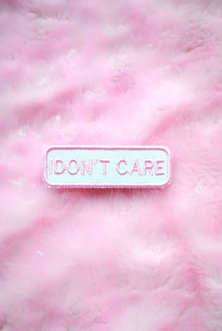 Pink I Don't Care Wallpaper