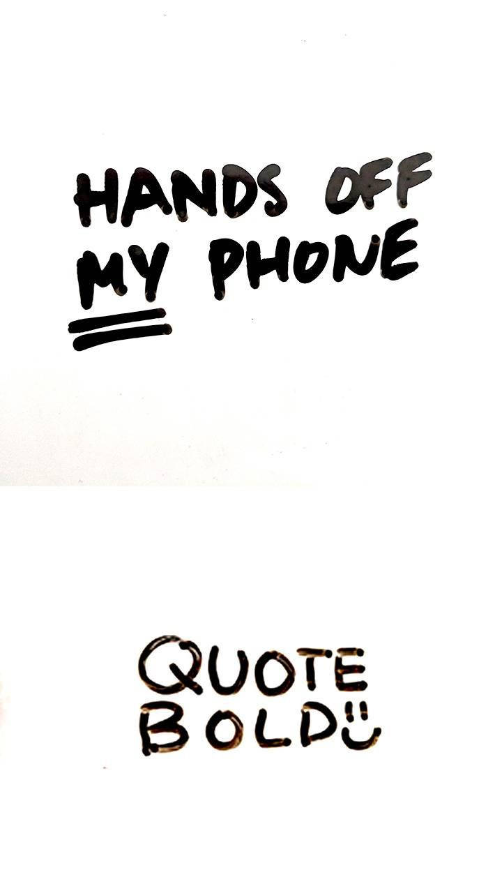 Quote Bold Funny Get Off My Phone Wallpaper