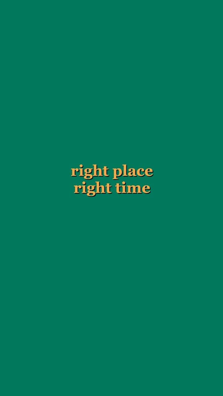 Right Place Right Time Quote Plain Green Wallpaper