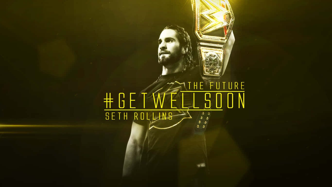 Seth Rollins Get Well Soon Poster Wallpaper