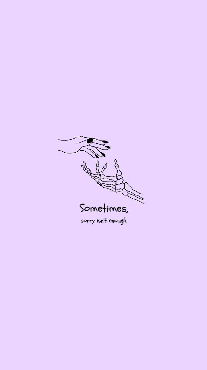 Sometimes Sorry Isn’t Enough Small Quotes Wallpaper