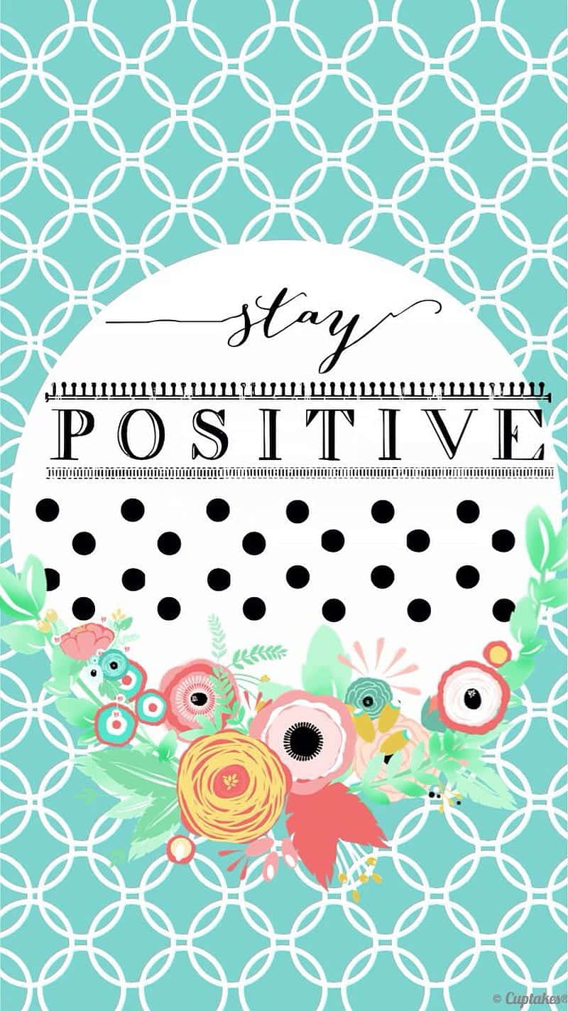 Stay Positive Printable Wallpaper