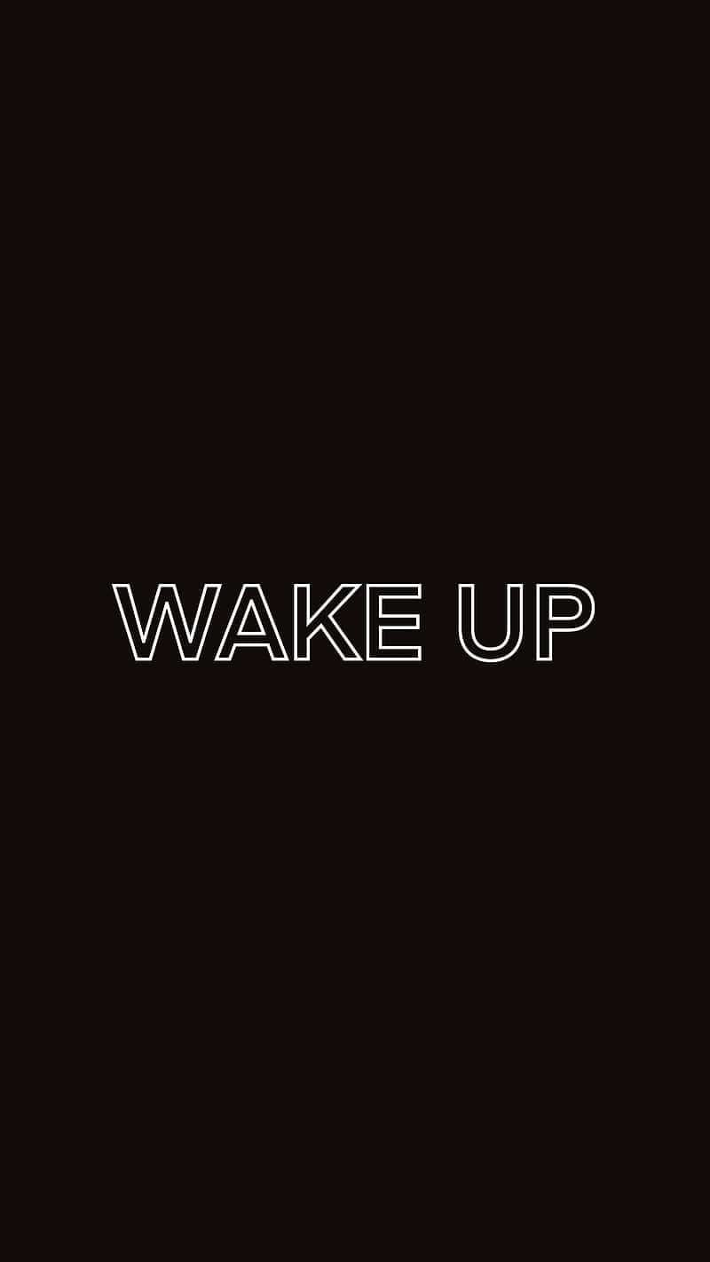 Wake Up Messageon Black Background Wallpaper