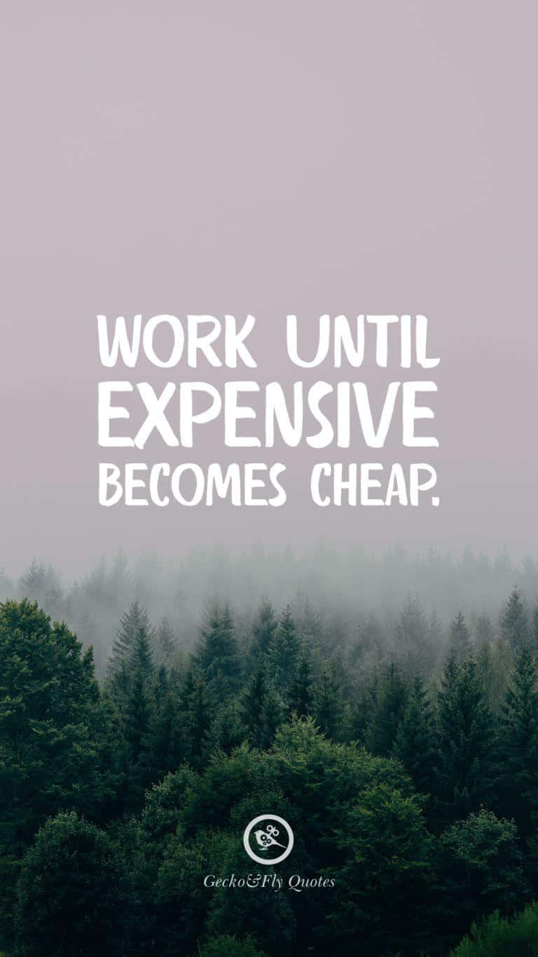 Work Until Expensive Quote Wallpaper