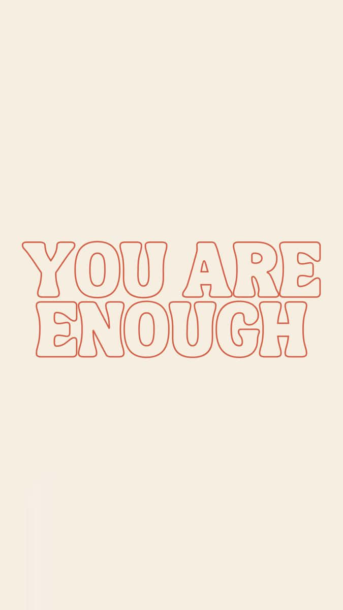 You Are Enough - Tee Wallpaper