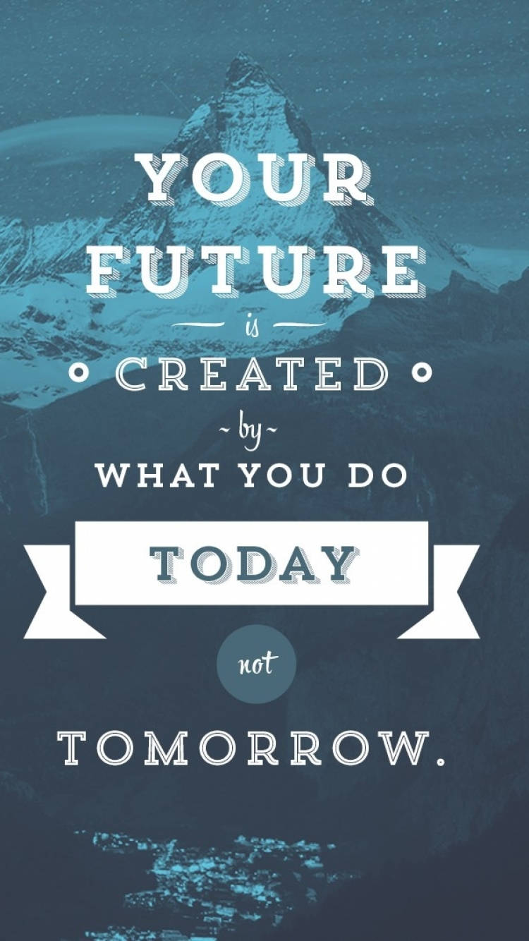 You Create Your Future Motivational Mobile Wallpaper